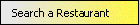 Where are you going to eat tonight? Search for a restaurant.
